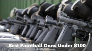 Best Paintball Guns Under 100 - Awesome Cheap Markers