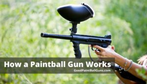 How a Paintball Gun Works - goodpaintballguns