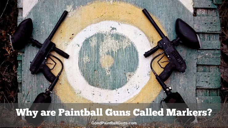 Why are Paintball Guns Called Markers?