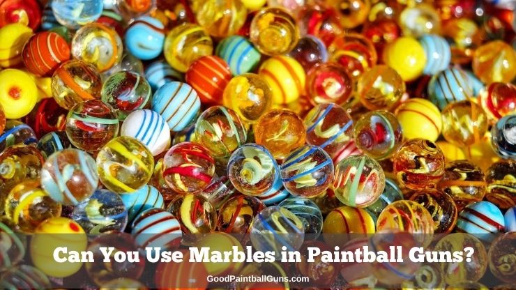 Can we Use Marbles in Paintball Guns?