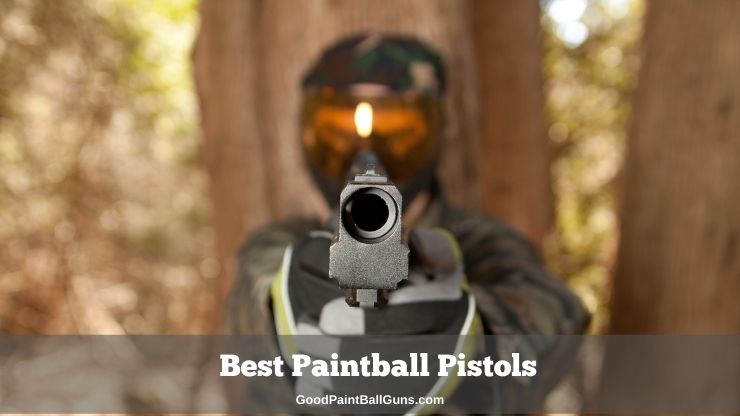 Top 10 Best Paintball Pistols – UPDATED Reviews 2023