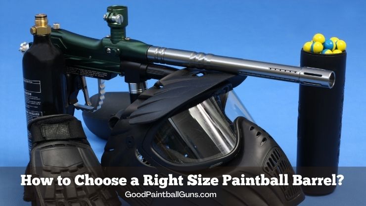 How to Choose a Right Size Paintball Barrel?