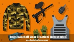 Best Paintball Gear (Tactical Accessories)