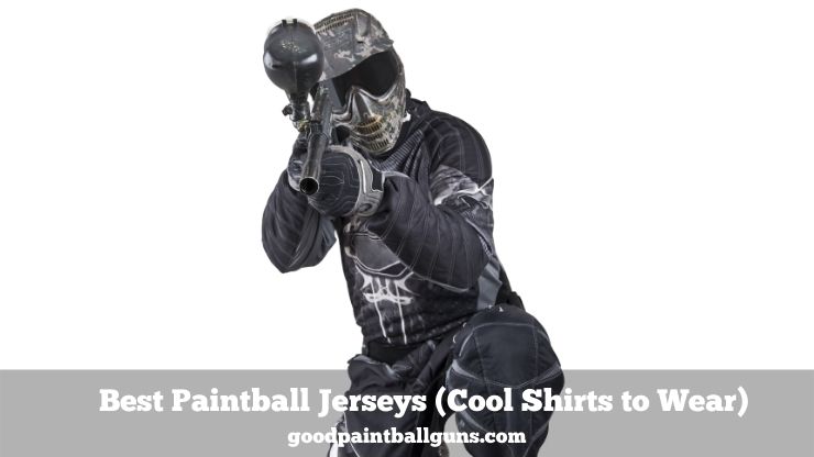 Best Paintball Jerseys and Shirts to Wear
