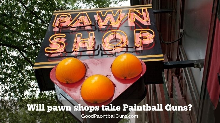 Will pawn shops take Paintball Guns