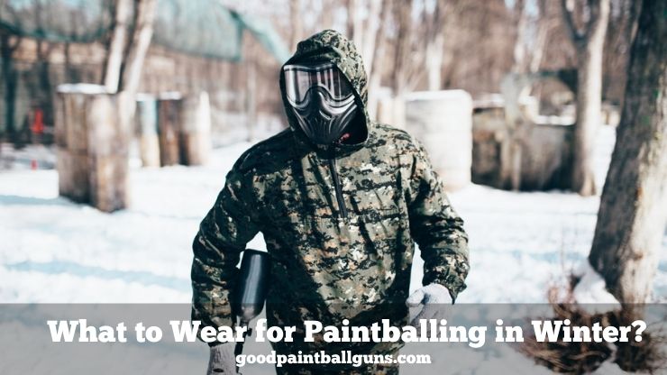 What to Wear for Paintballing in Winter?