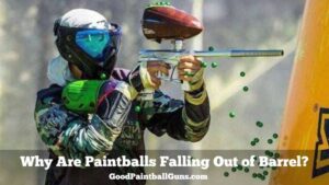 Why Are Paintballs Falling Out of Barrel